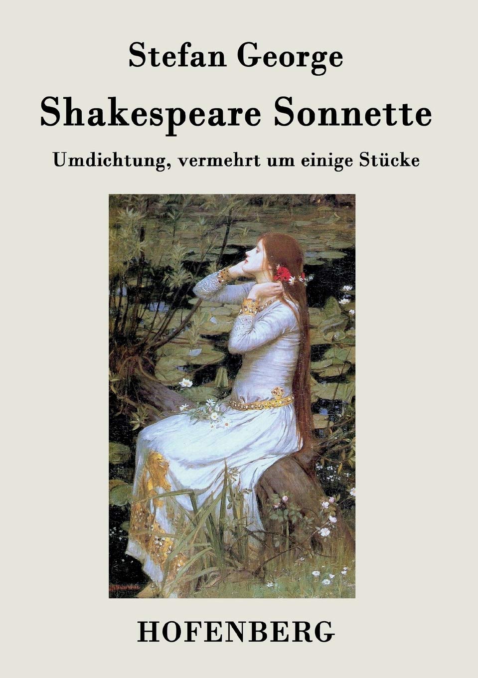 Shakespeare. Sonnette: Umdichtung, vermehrt um einige Stücke Poetry