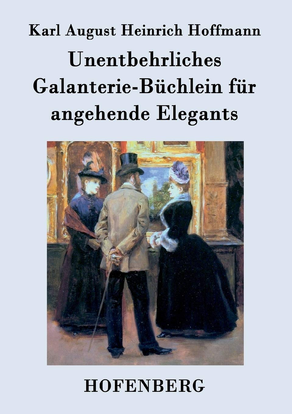 Unentbehrliches Galanterie-Büchlein für angehende Elegants Psychology
