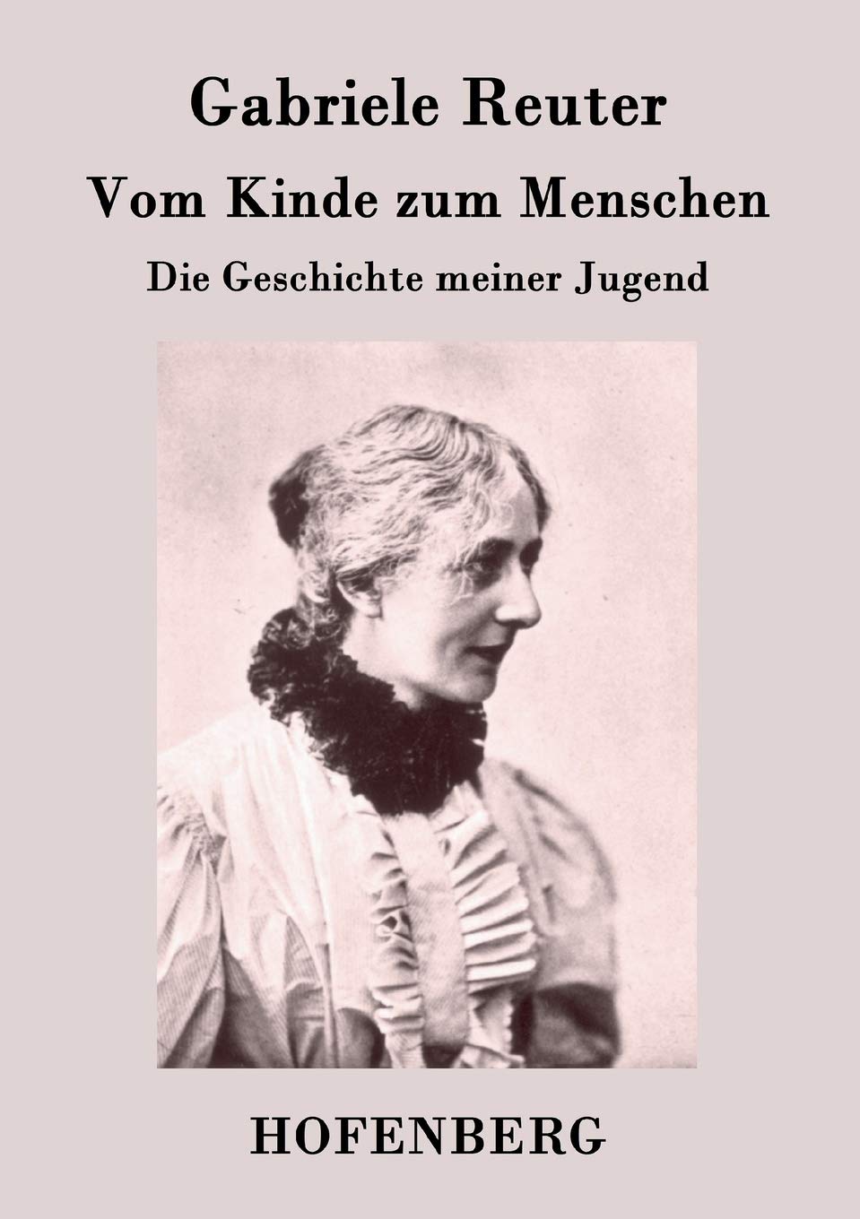Vom Kinde zum Menschen: Die Geschichte meiner Jugend Contemporary literature