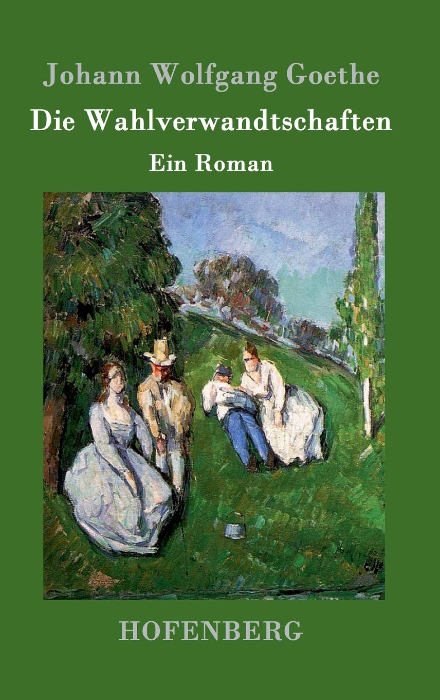 Die Wahlverwandtschaften: Ein Roman Contemporary literature