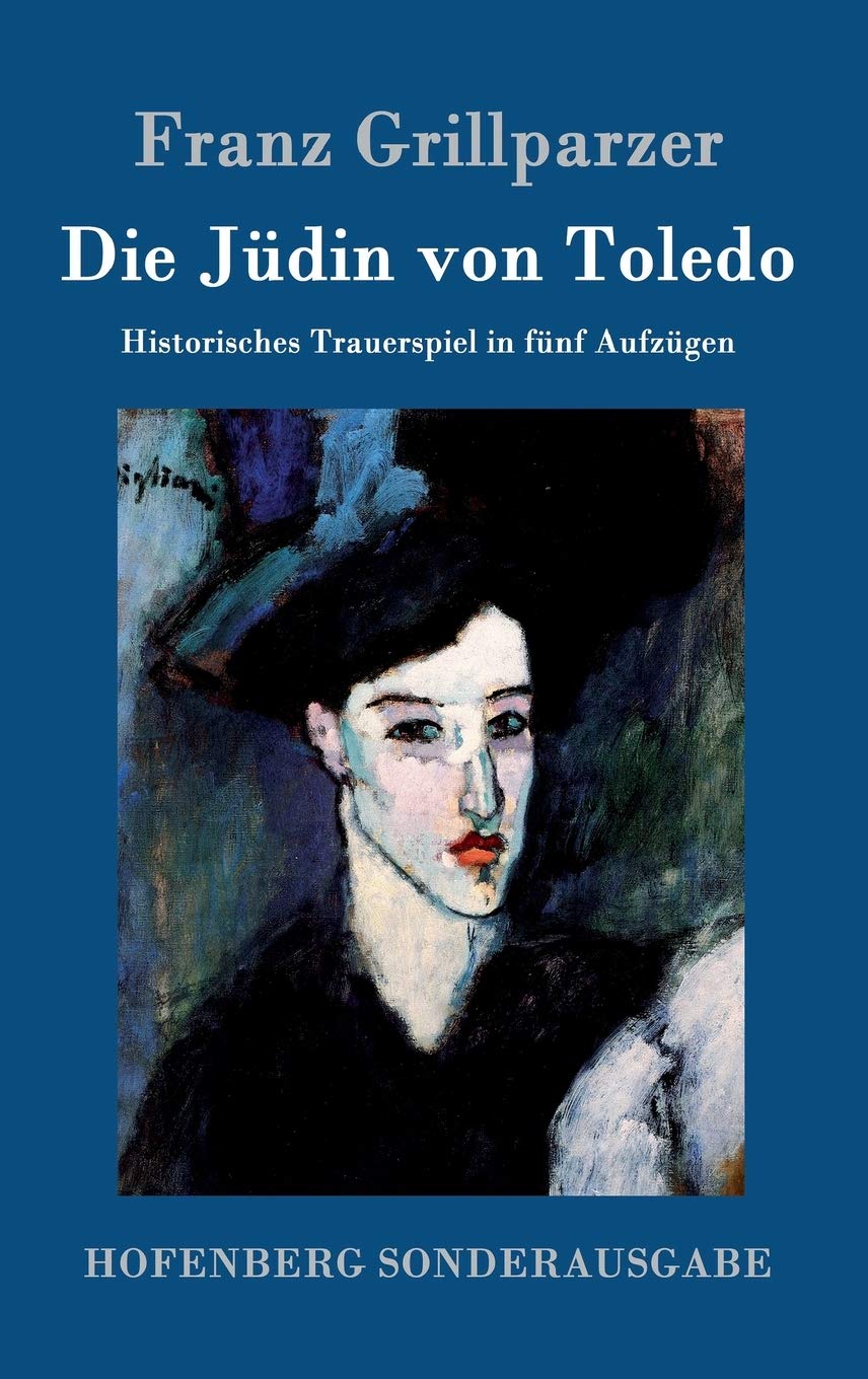 Die Jüdin von Toledo: Historisches Trauerspiel in fünf Aufzügen Drama