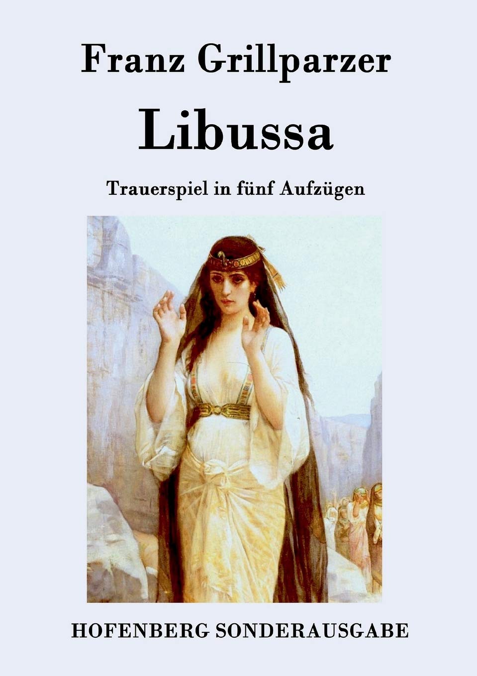 Libussa: Trauerspiel in fünf Aufzügen Drama