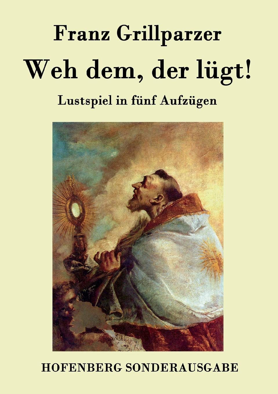 Weh dem, der lügt!: Lustspiel in fünf Aufzügen Drama