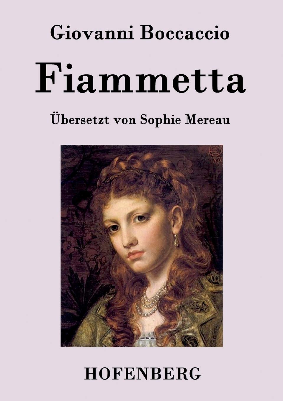 Fiammetta: Übersetzt von Sophie Mereau Contemporary literature