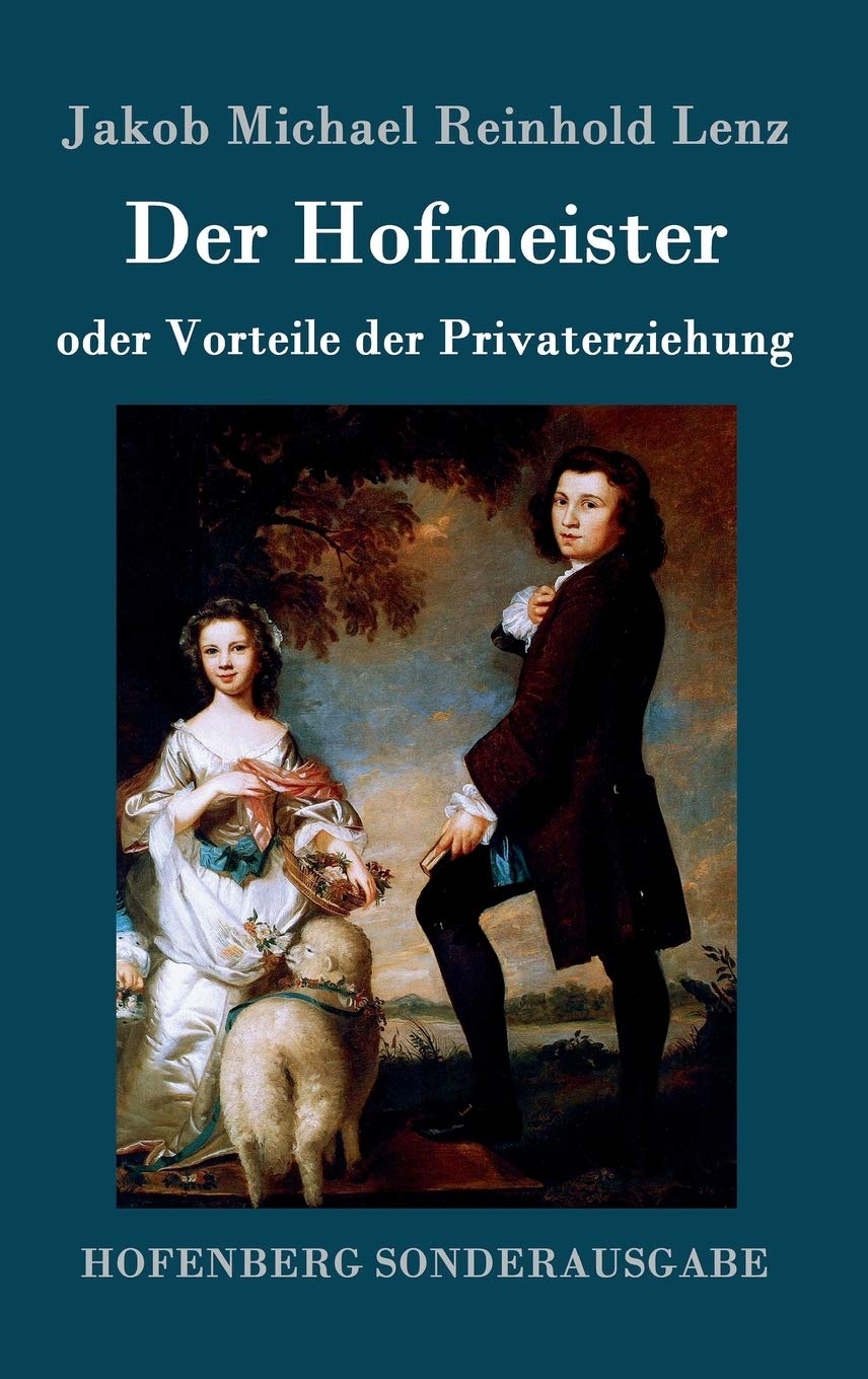 Der Hofmeister oder Vorteile der Privaterziehung: Eine Komödie Drama