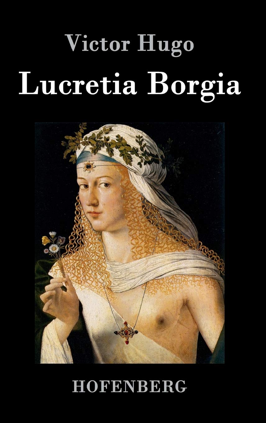 Lucretia Borgia: Drama in drei Akten Drama