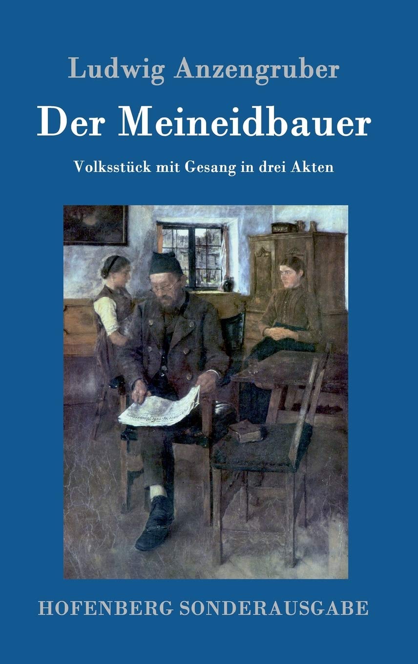 Der Meineidbauer: Volksstück mit Gesang in drei Akten Drama