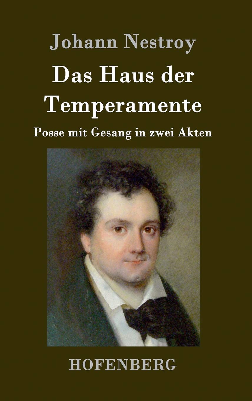 Das Haus der Temperamente: Posse mit Gesang in zwei Akten Drama