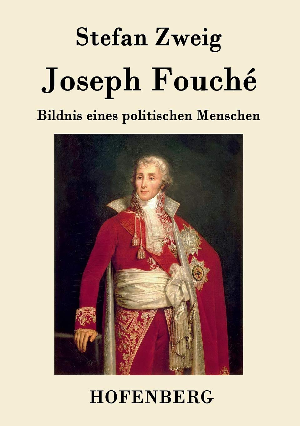Joseph Fouché: Bildnis eines politischen Menschen Personalities