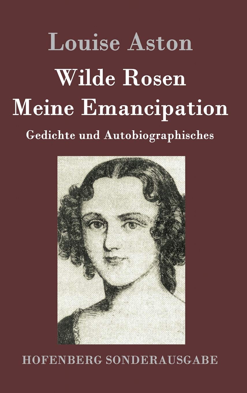 Wilde Rosen / Freischärler-Reminiscenzen / Meine Emancipation Poetry