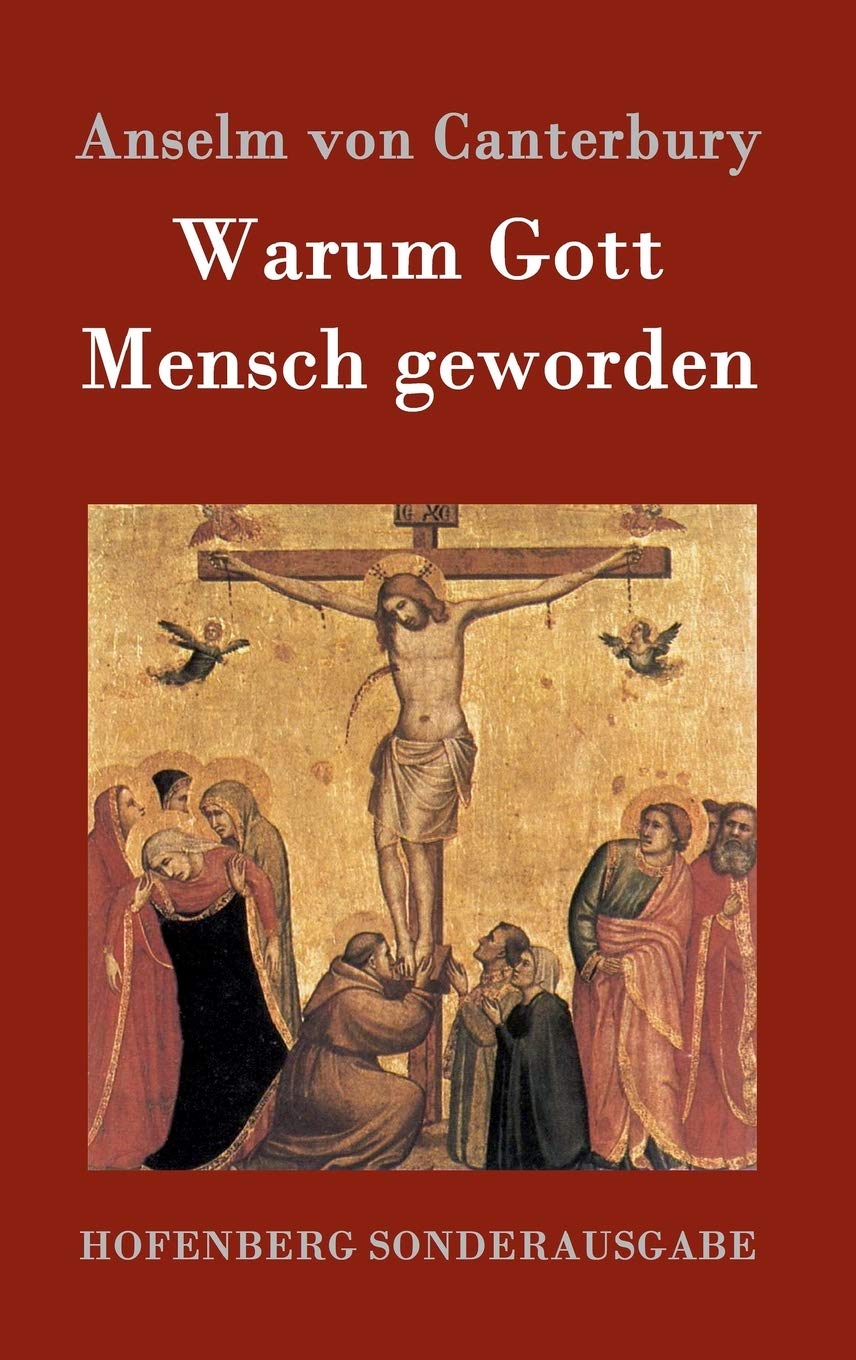 Warum Gott Mensch geworden: Cur deus homo Philosophy