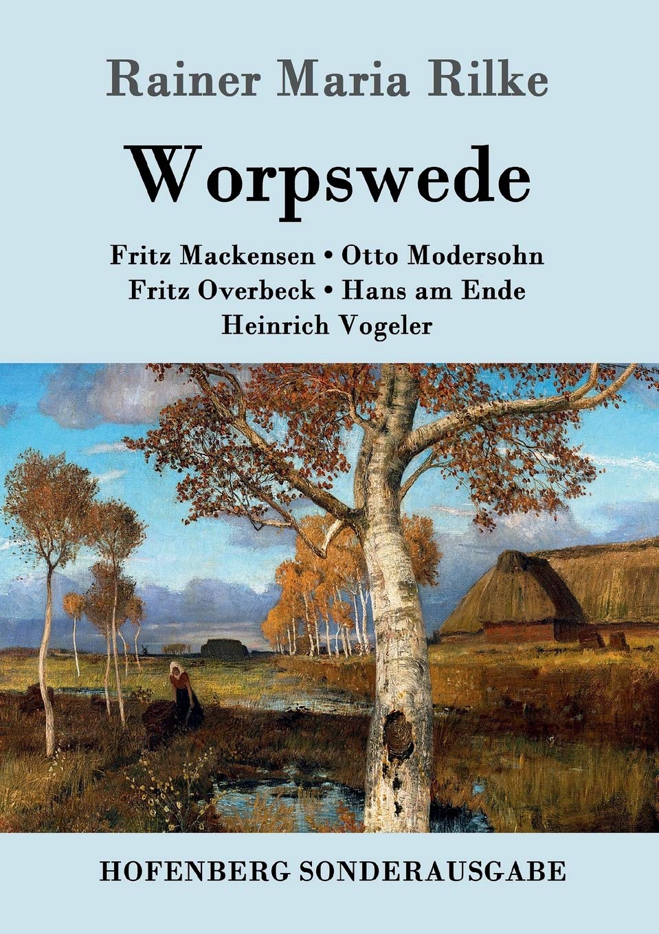 Worpswede: Fritz Mackensen, Otto Modersohn, Fritz Overbeck, Hans am Ende, Heinrich Vogeler Essays & Short Stories