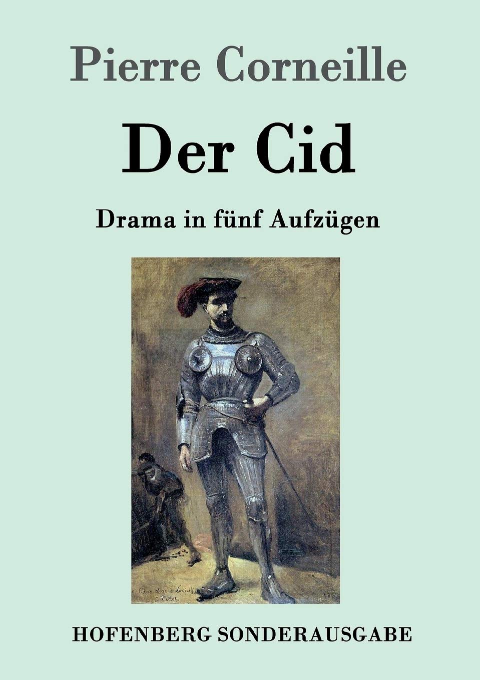 Der Cid: Drama in fünf Aufzügen Drama