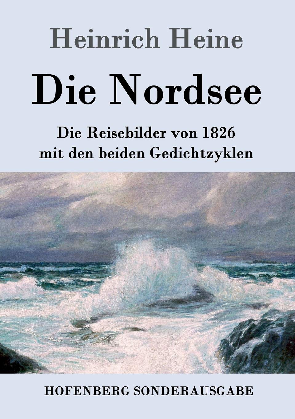 Die Nordsee: Die Reisebilder von 1826 mit den beiden Gedichtzyklen Contemporary literature
