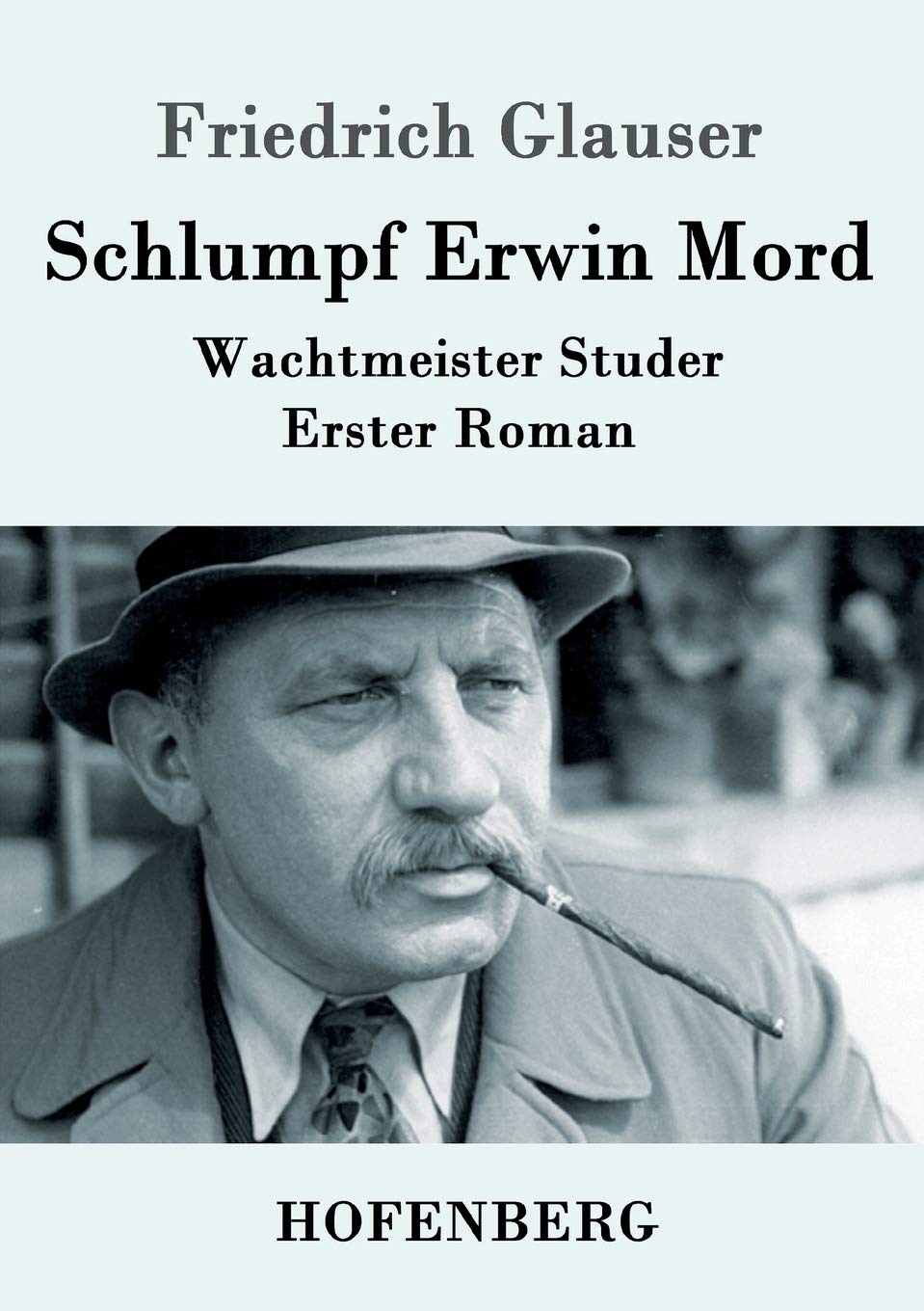 Schlumpf Erwin Mord: Wachtmeister Studer Erster Roman Contemporary literature