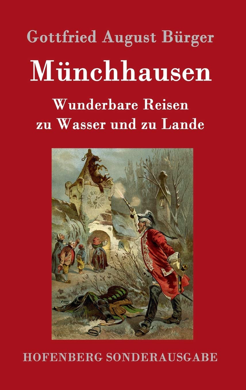 Münchhausen: Wunderbare Reisen zu Wasser und zu Lande Feldzüge und lustige Abenteuer des Freiherrn von Münchhausen, wie er dieselben bei der Flasche im Zirkel seiner Freunde selbst zu erzählen pflegt Contemporary literature Books