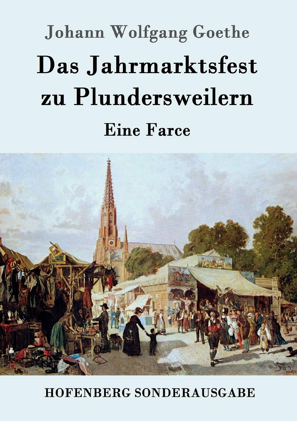 Das Jahrmarktsfest zu Plundersweilern: Eine Farce Drama