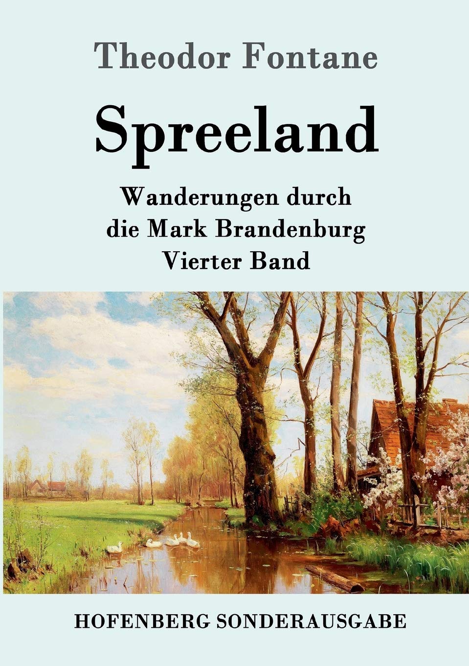 Spreeland: Wanderungen durch die Mark Brandenburg Vierter Band Contemporary literature