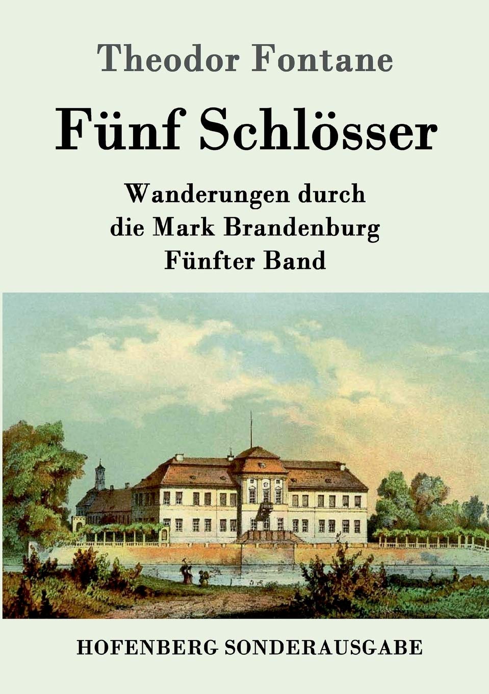Fünf Schlösser: Wanderungen durch die Mark Brandenburg Fünfter Band Contemporary literature