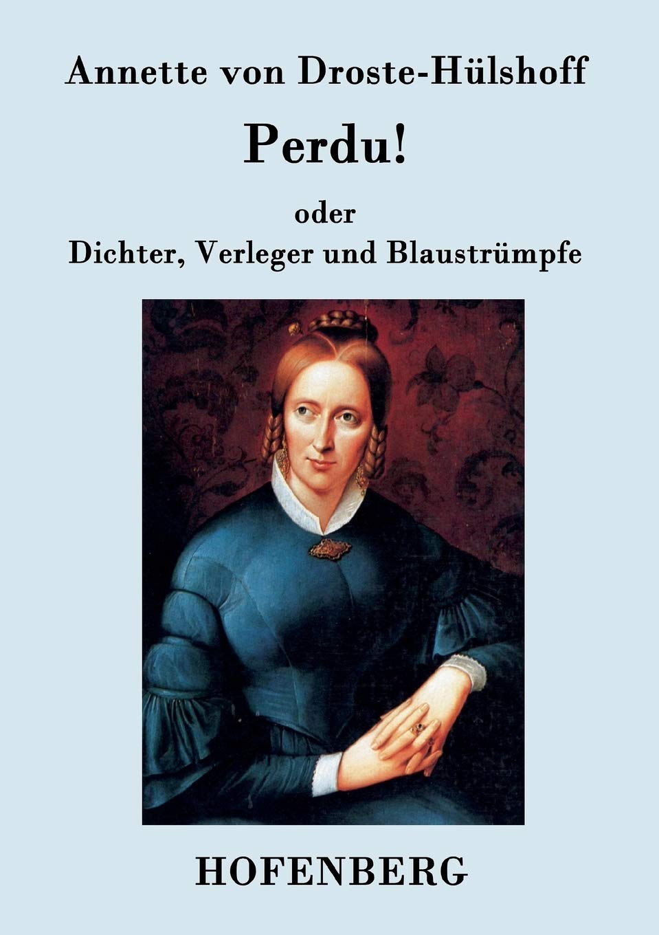 Perdu! oder Dichter, Verleger und Blaustrümpfe: Lustspiel in einem Akte Drama