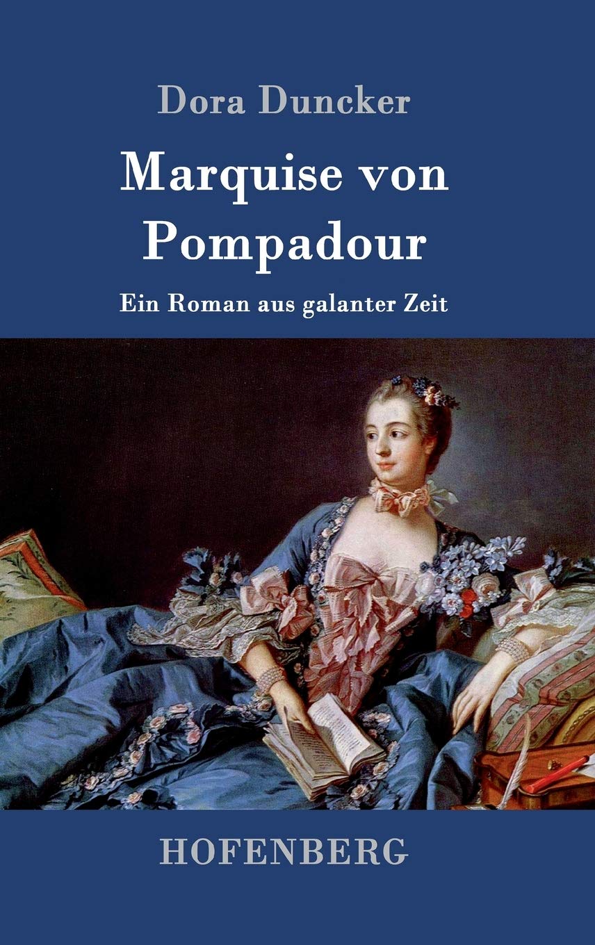 Marquise von Pompadour: Ein Roman aus galanter Zeit Contemporary literature