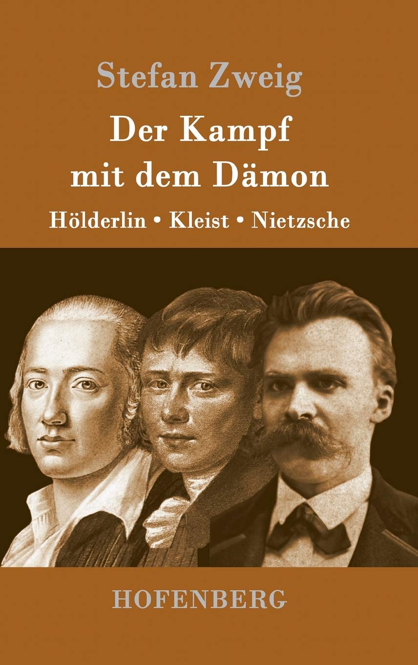 Der Kampf mit dem Dämon: Hölderlin, Kleist, Nietzsche Personalities