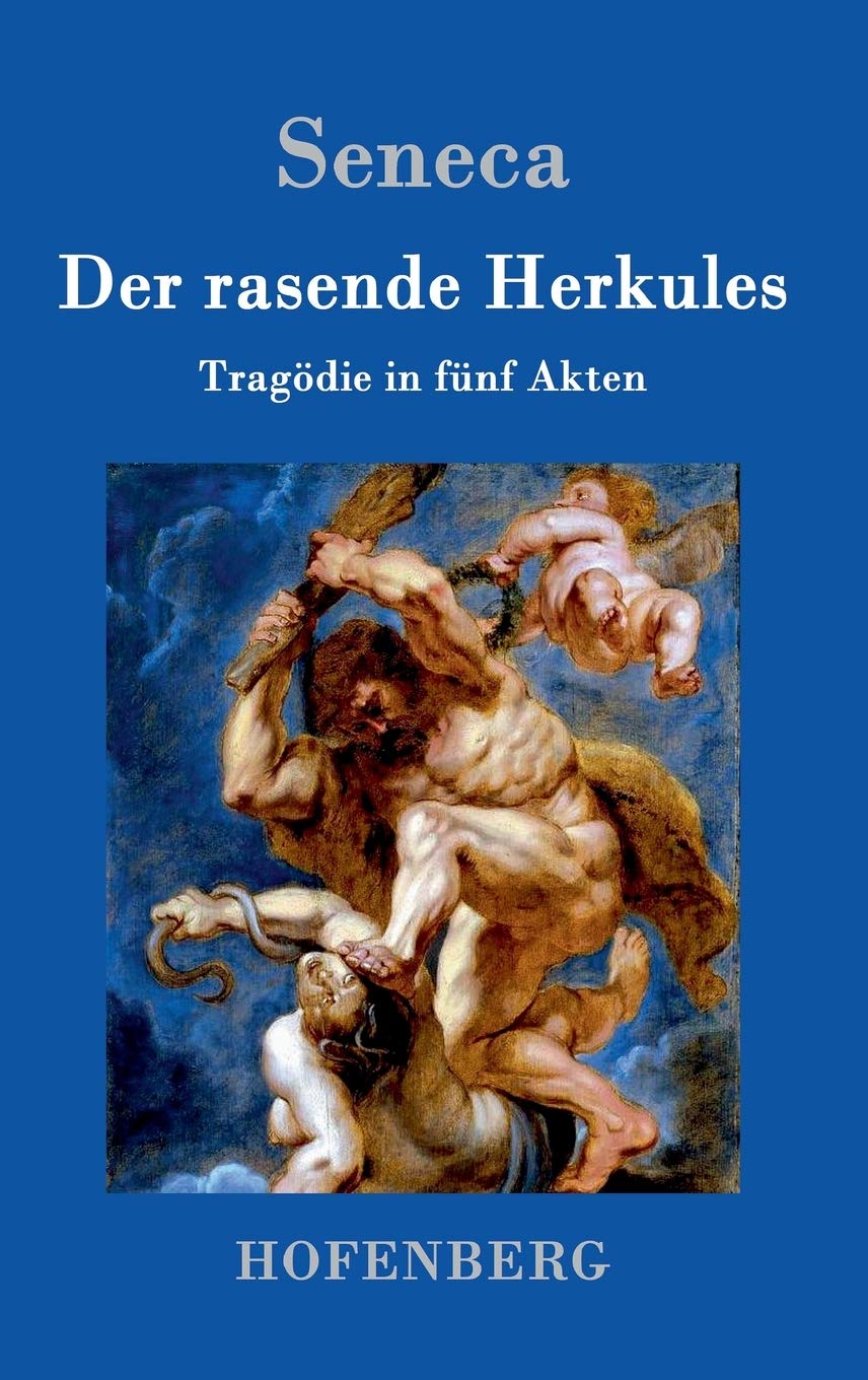 Der rasende Herkules: Tragödie in fünf Akten Drama