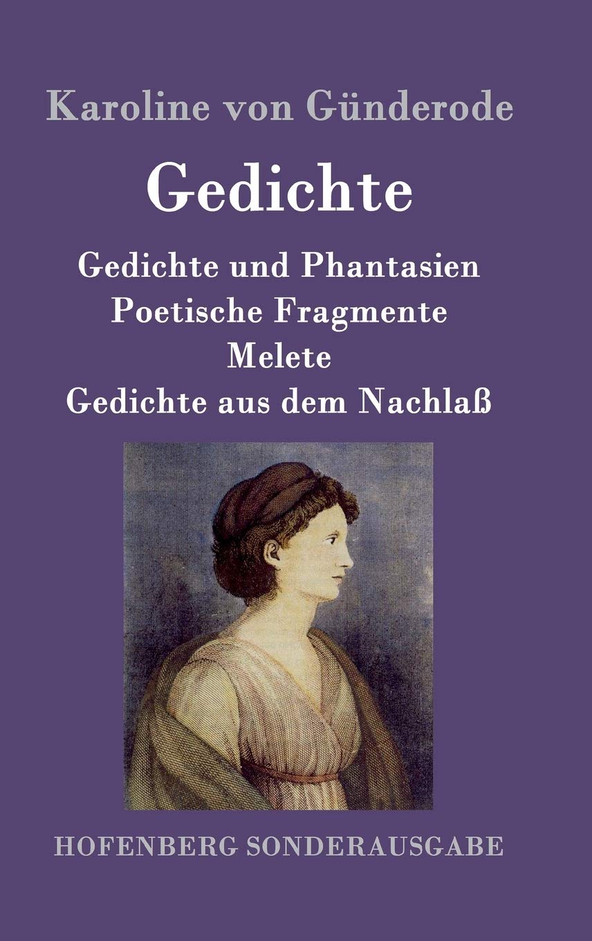 Gedichte: Gedichte und Phantasien / Poetische Fragmente / Melete / Gedichte aus dem Nachlaß Poetry