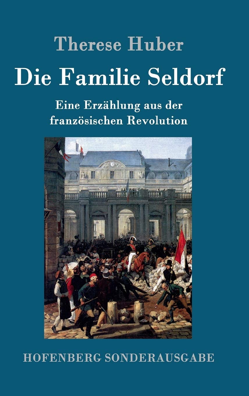Die Familie Seldorf: Eine Erzählung aus der französischen Revolution Contemporary literature