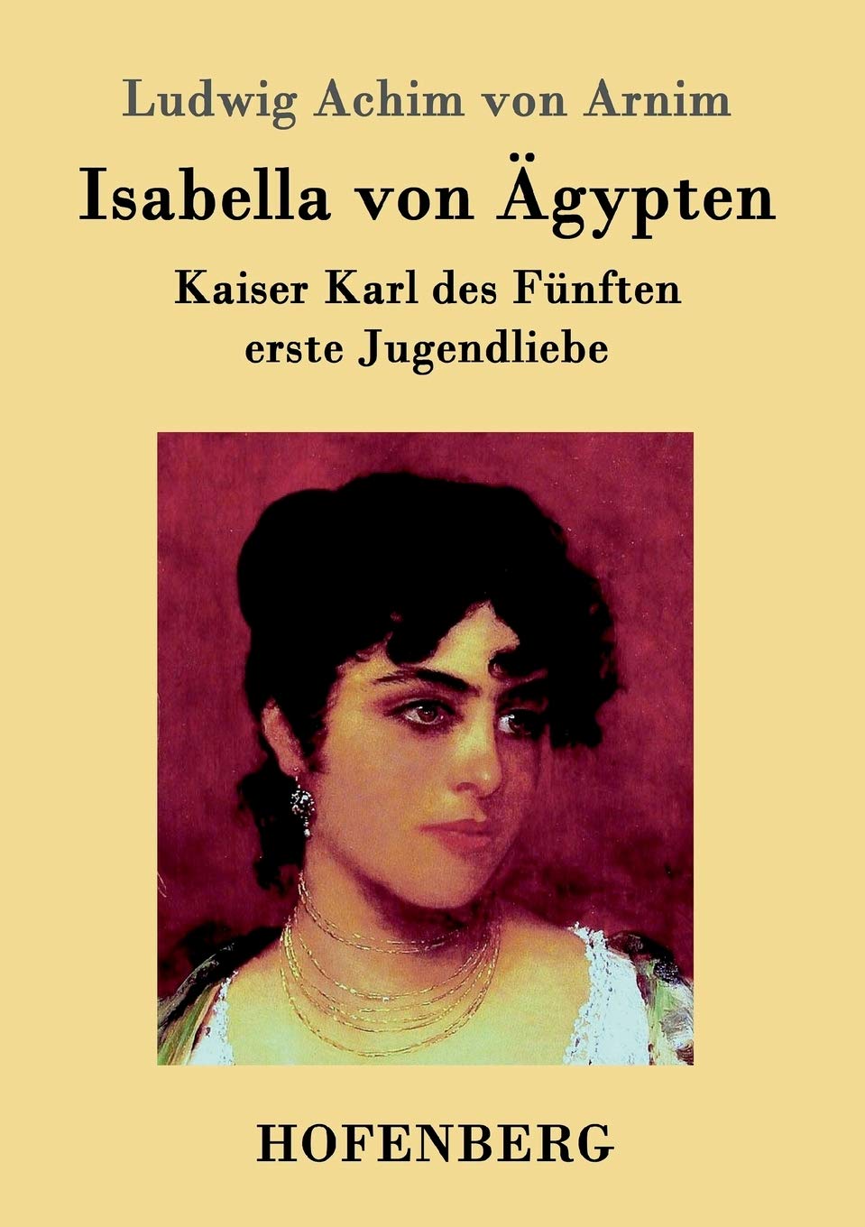 Isabella von Ägypten: Kaiser Karl des Fünften erste Jugendliebe Contemporary literature