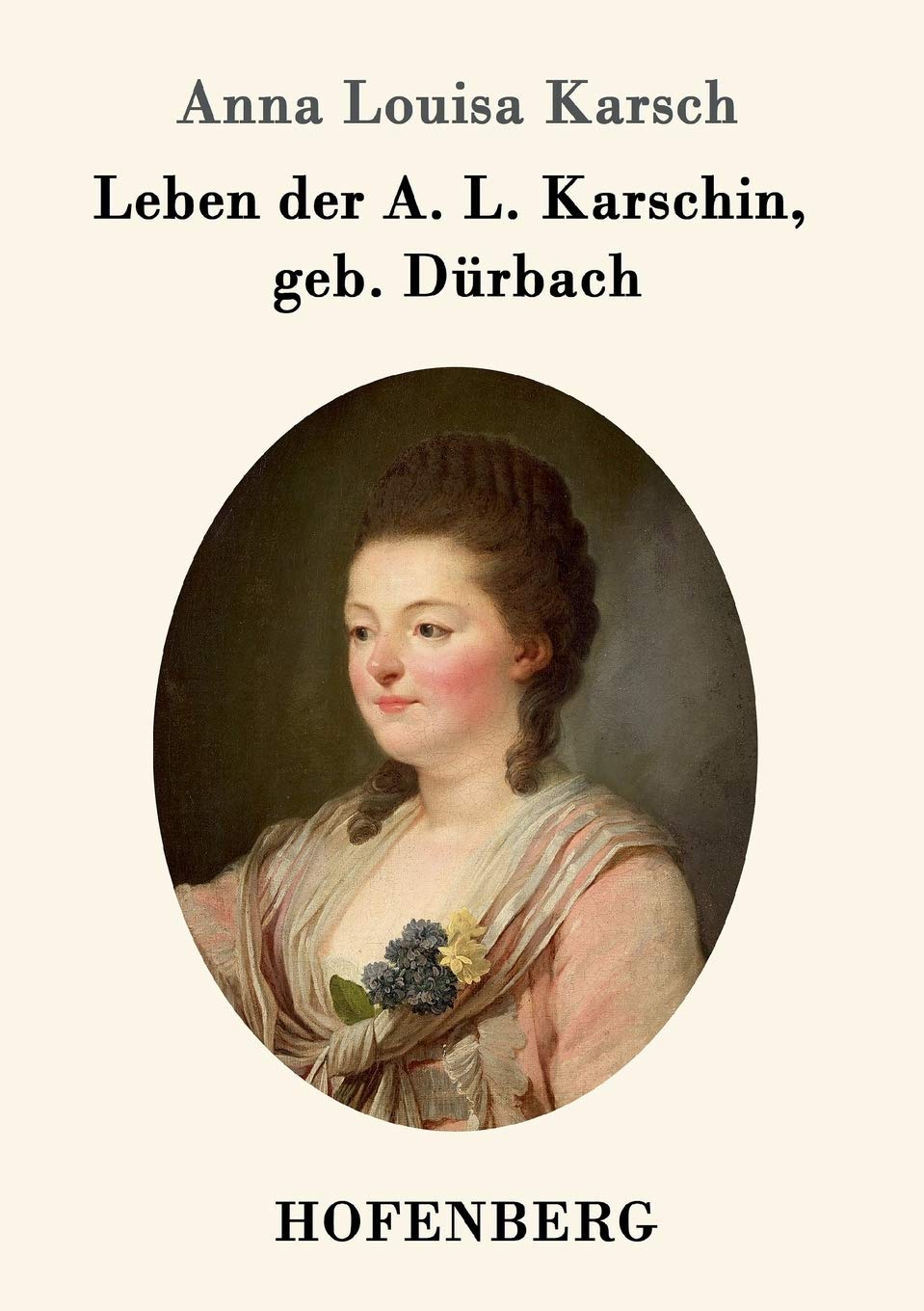 Leben der A. L. Karschin, geb. Dürbach book