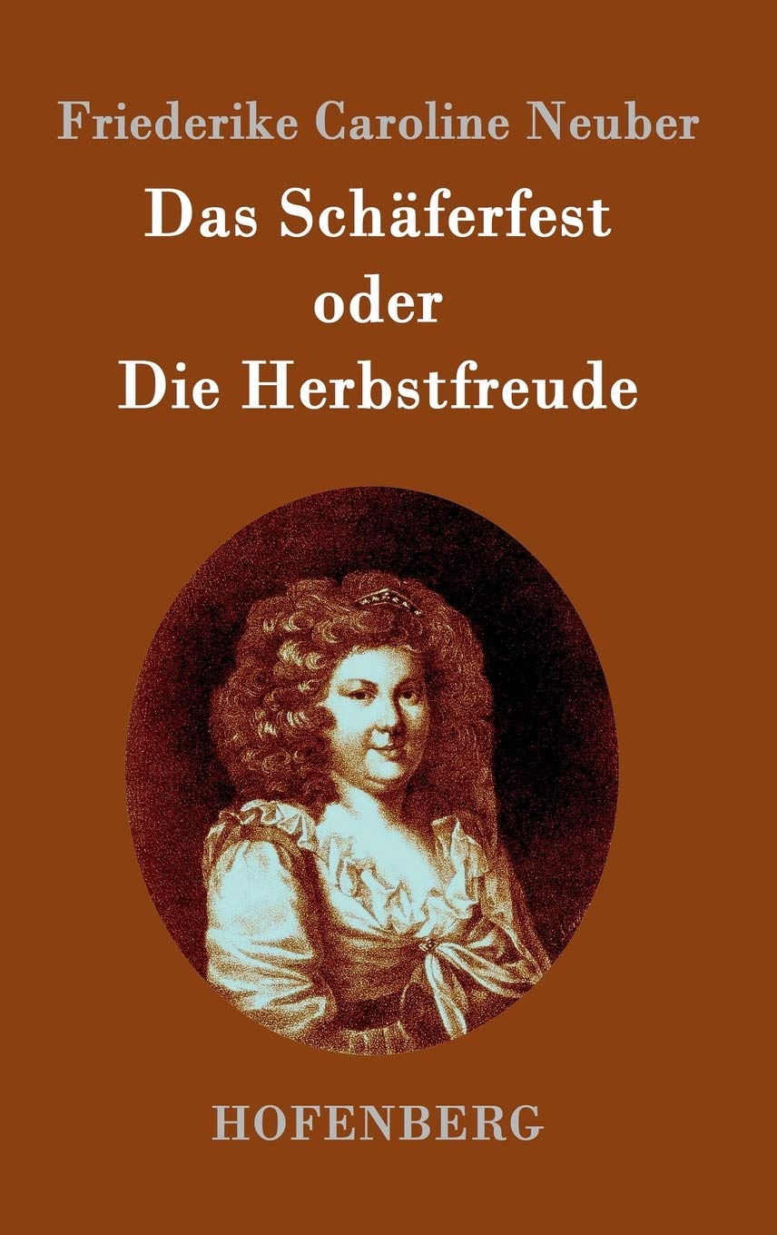 Das Schäferfest oder Die Herbstfreude: Ein deutsches Lustspiel in Versen Drama