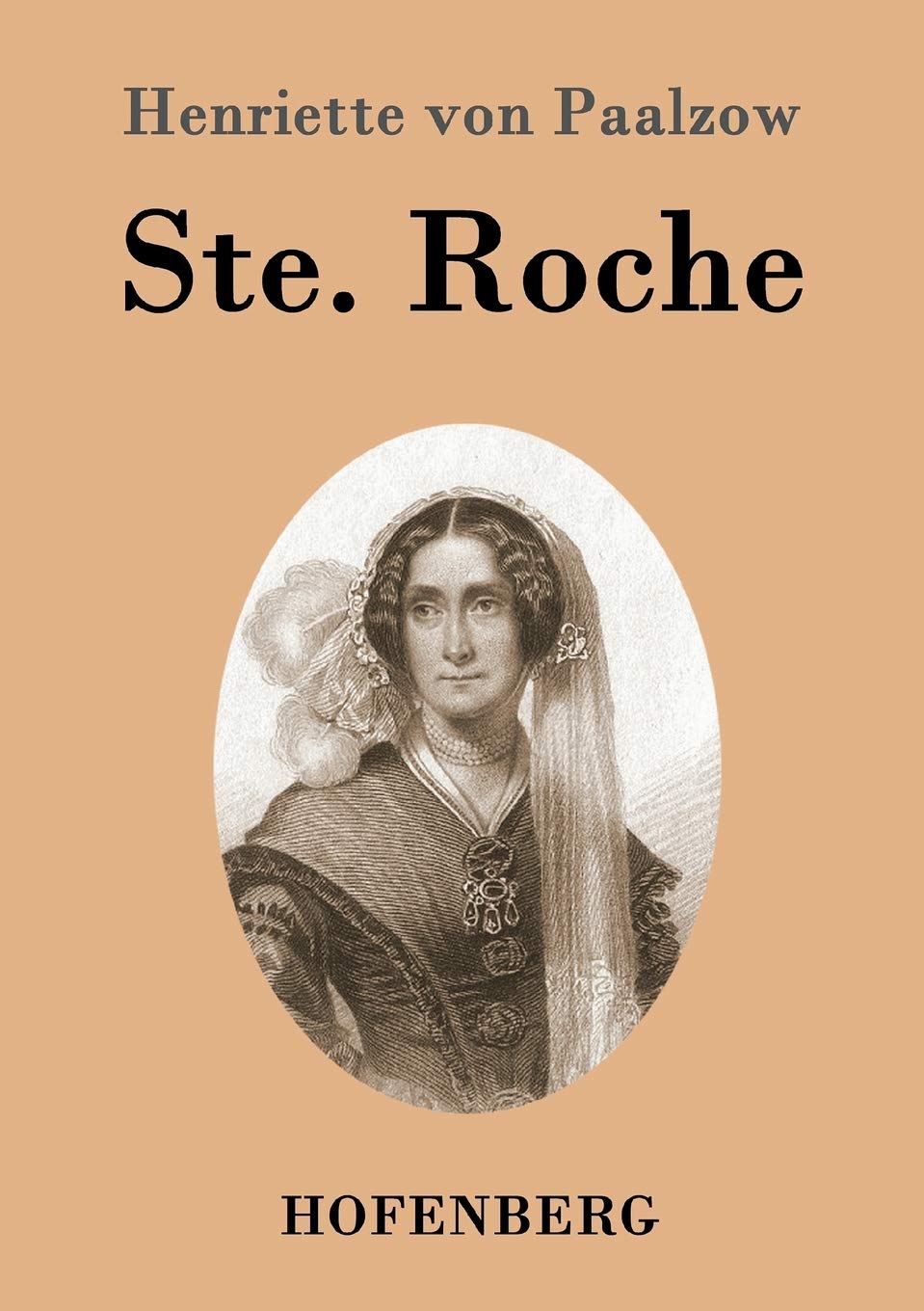 Ste. Roche: Von der Verfasserin von Godwie-Castle Contemporary literature