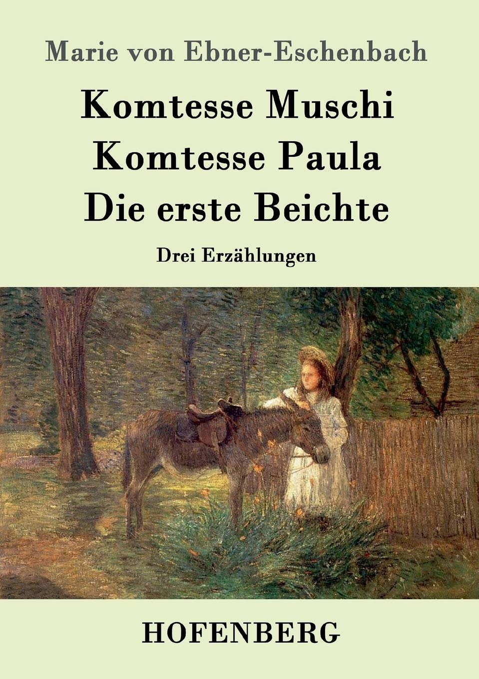 Komtesse Muschi / Komtesse Paula / Die erste Beichte: Drei Erzählungen Contemporary literature