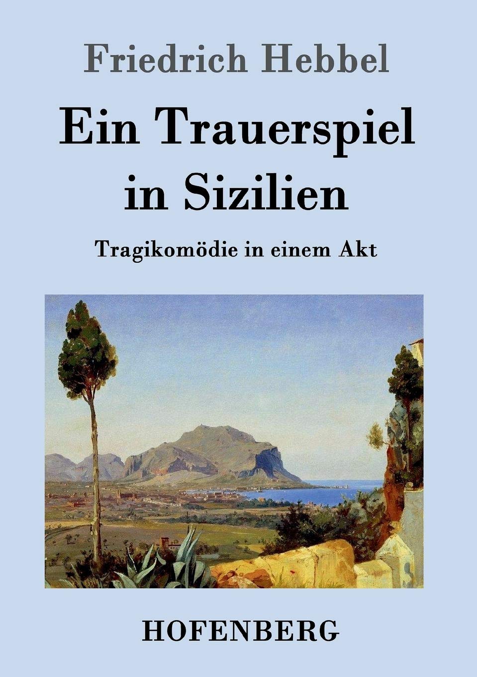 Ein Trauerspiel in Sizilien: Tragikomödie in einem Akt Drama