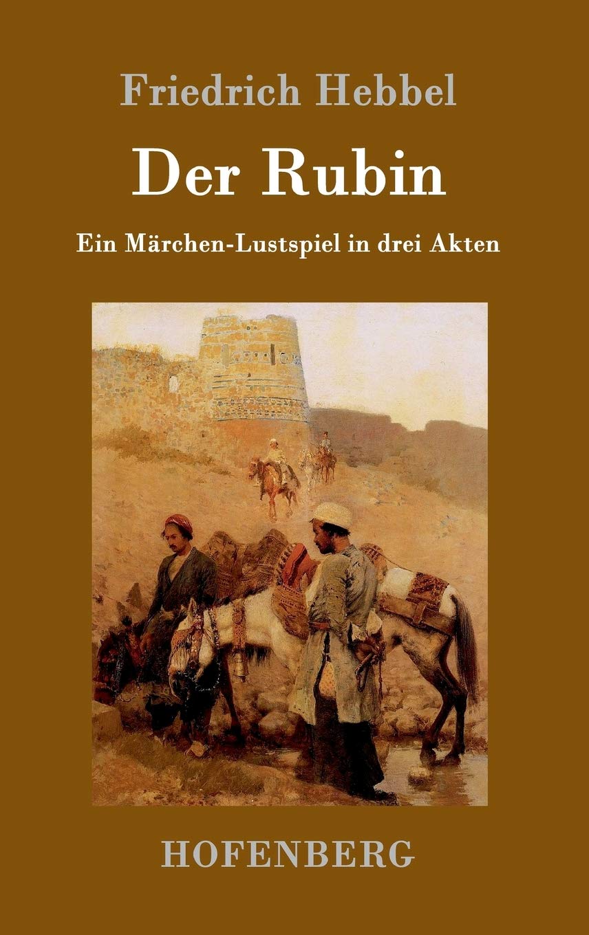 Der Rubin: Ein Märchen-Lustspiel in drei Akten Drama