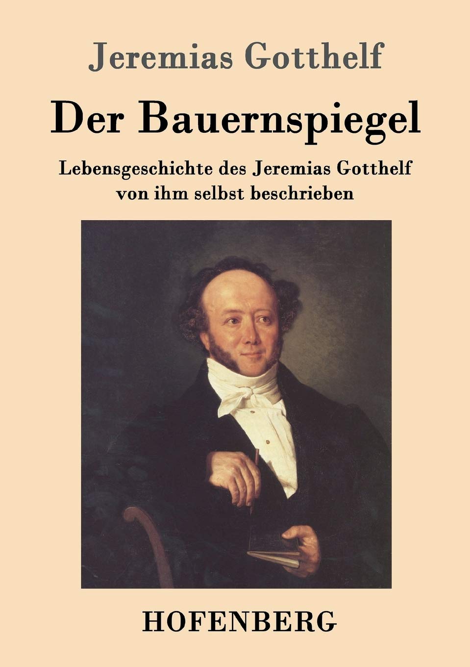 Der Bauernspiegel: Lebensgeschichte des Jeremias Gotthelf von ihm selbst beschrieben Contemporary literature