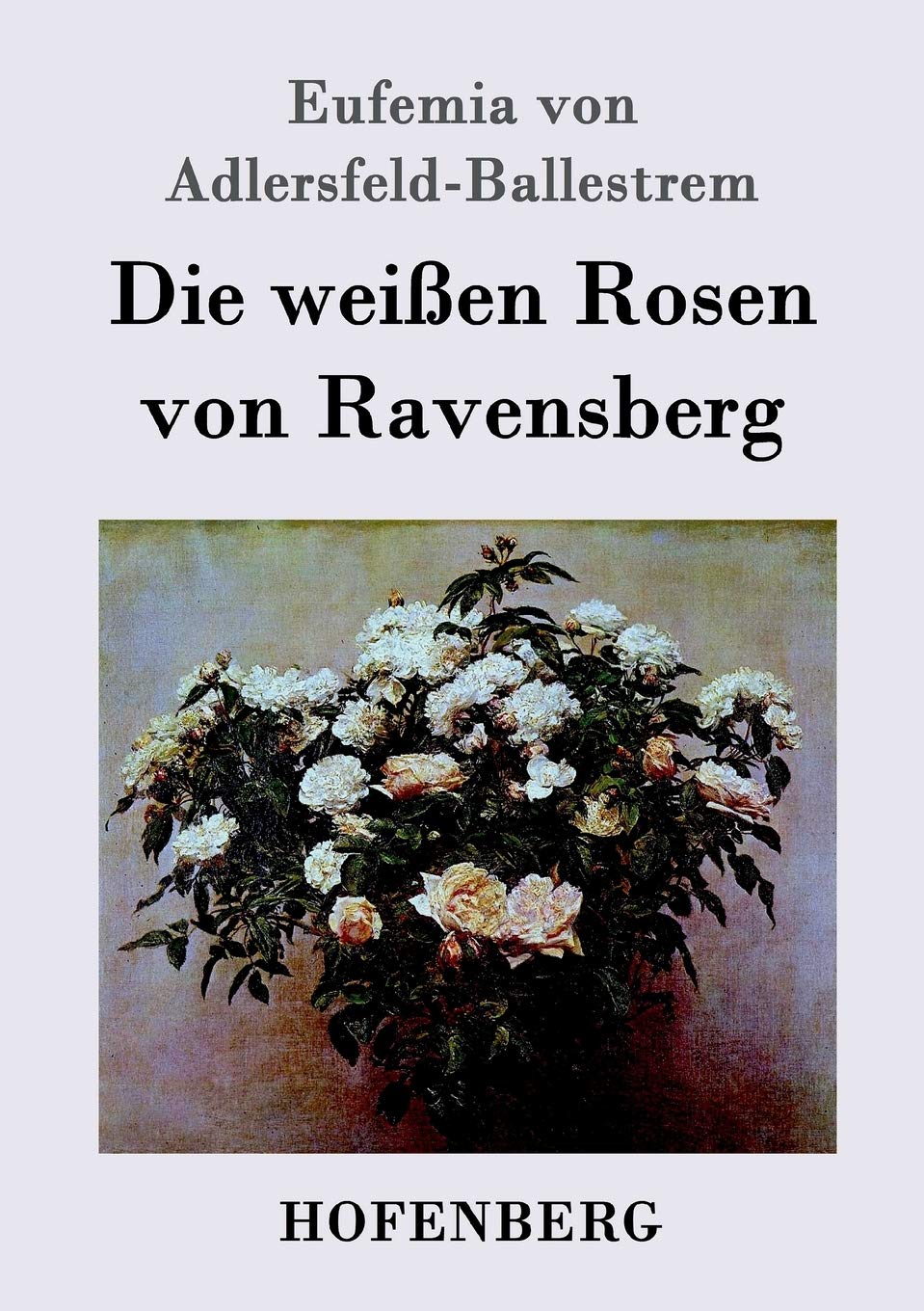 Die weißen Rosen von Ravensberg Contemporary literature