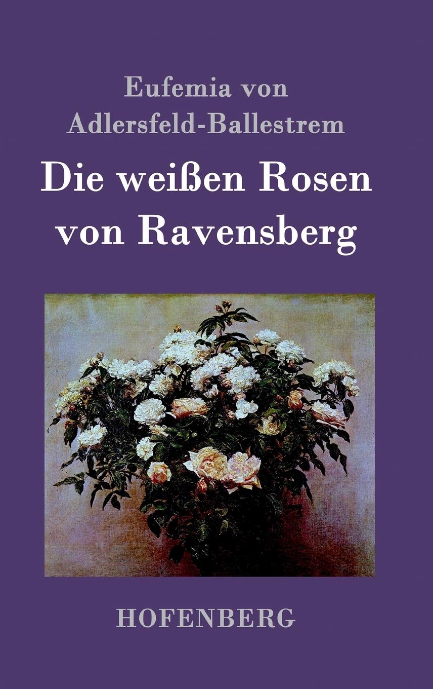 Die weißen Rosen von Ravensberg Contemporary literature