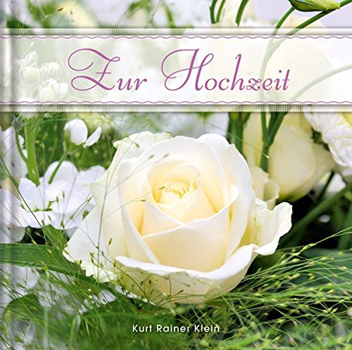 Zur Hochzeit -Geschenkbuch, Fotos, Autorentexte von Kurt Rainer Klein Books