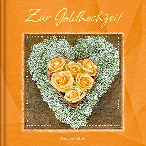 Zur Goldhochzeit - Geschenkbuch, Fotos, Autorentexte von Barbara Jakob Books