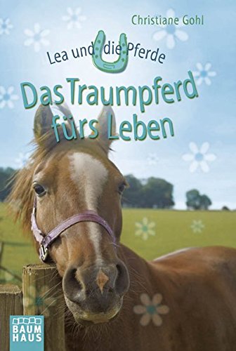 Lea und die Pferde - Das Traumpferd fürs Leben Novels & Short Stories