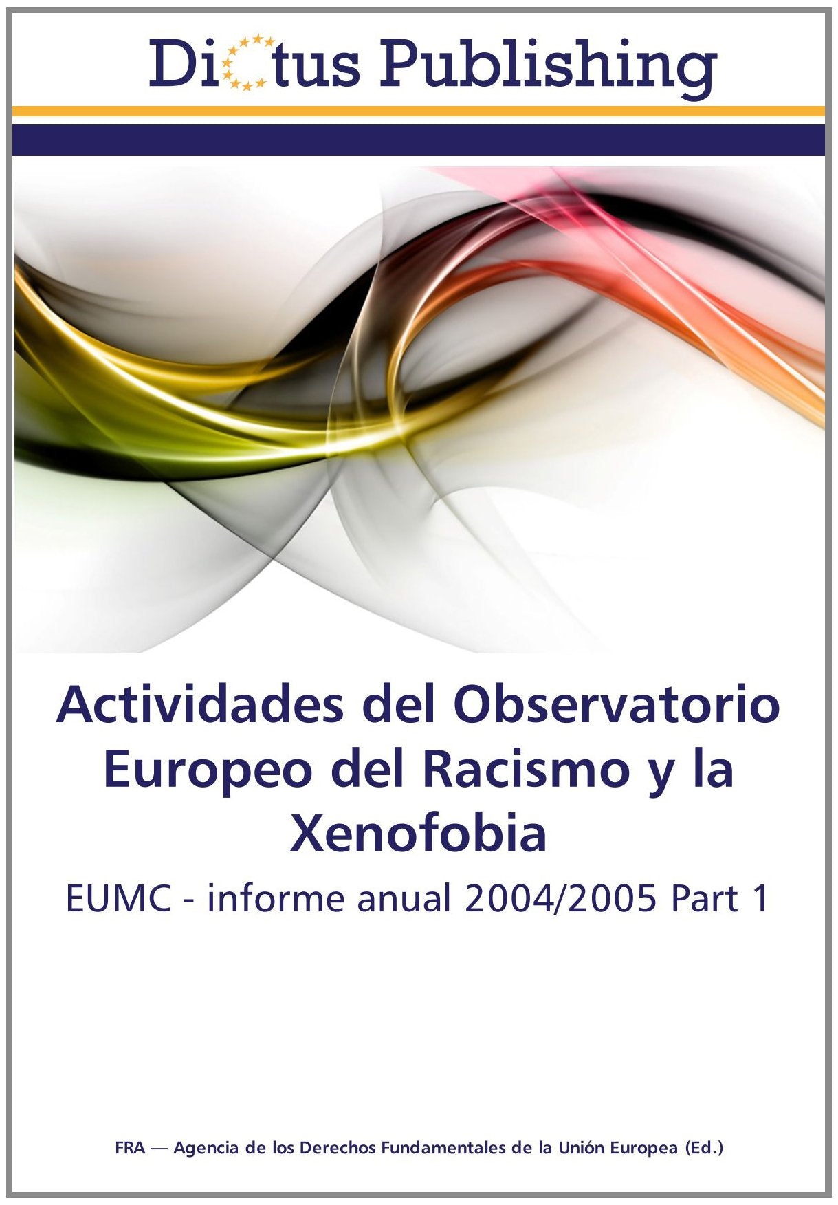 Actividades del Observatorio Europeo del Racismo y la Xenofobia: EUMC - informe anual 2004/2005 Part 1 Social Sciences