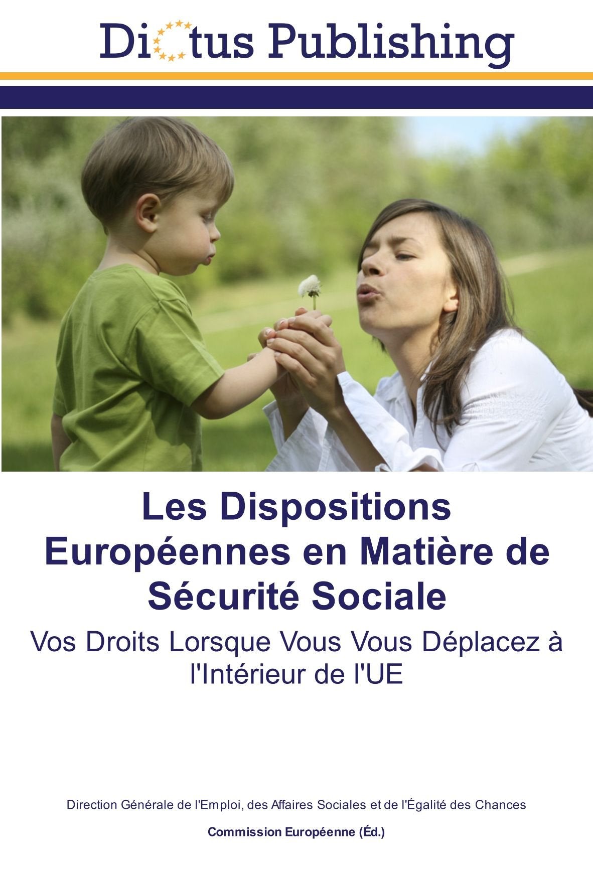 Les Dispositions Européennes en Matière de Sécurité Sociale: Vos Droits Lorsque Vous Vous Déplacez à l'Intérieur de l'UE Social Sciences