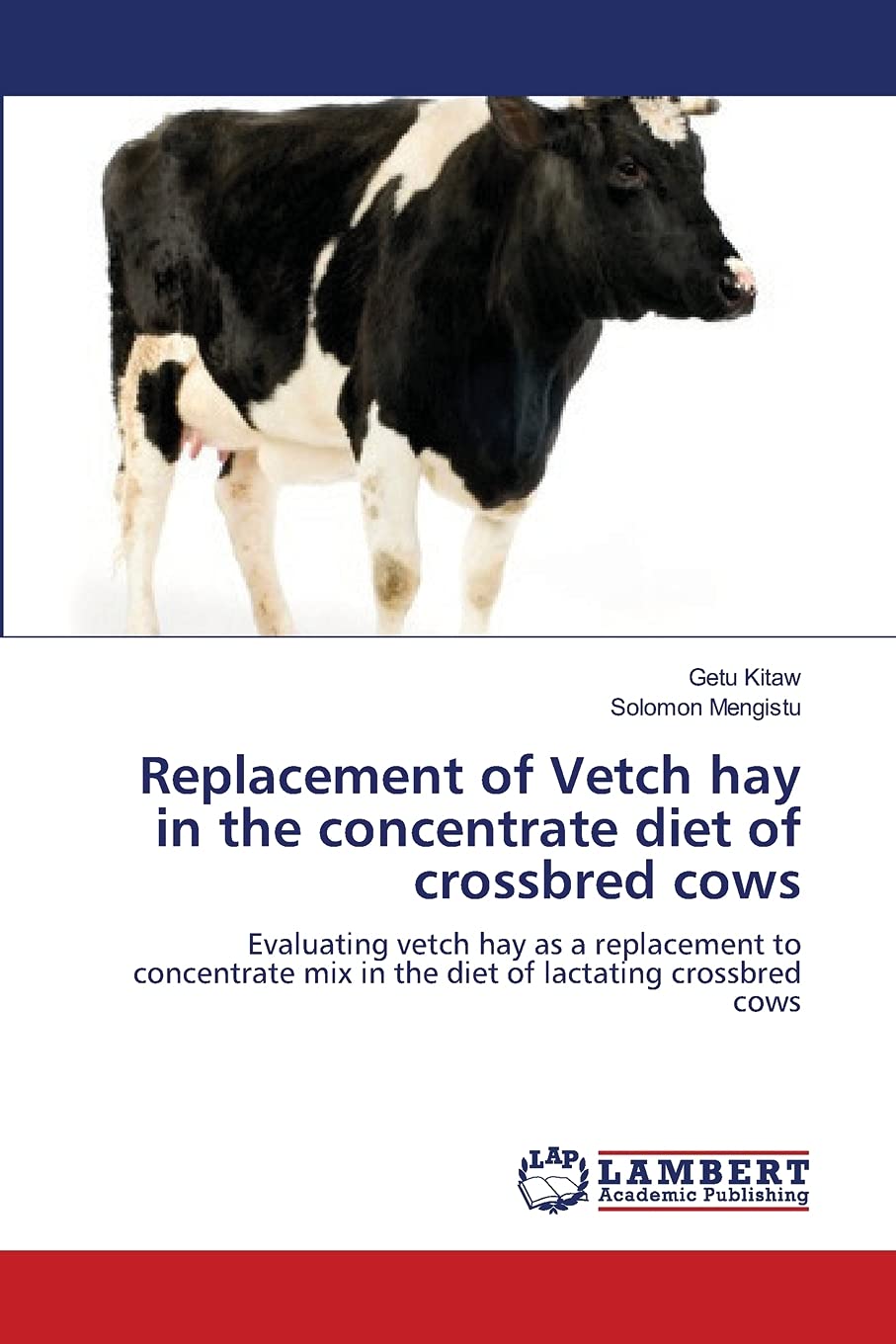 Replacement of Vetch hay in the concentrate diet of crossbred cows: Evaluating vetch hay as a replacement to concentrate mix in the diet of lactating crossbred cows Natural Sciences