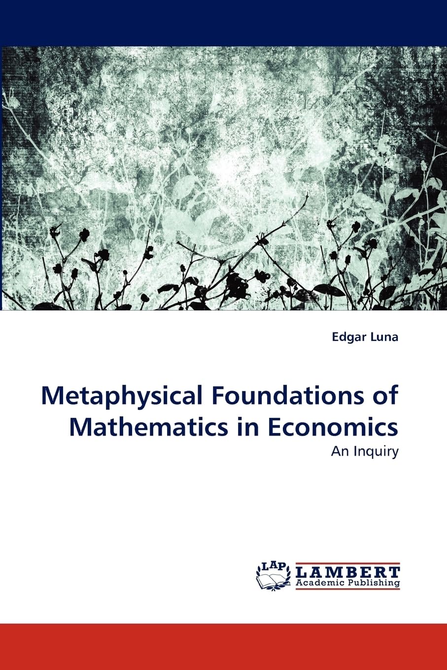 Metaphysical Foundations of Mathematics in Economics: An Inquiry Philosophy