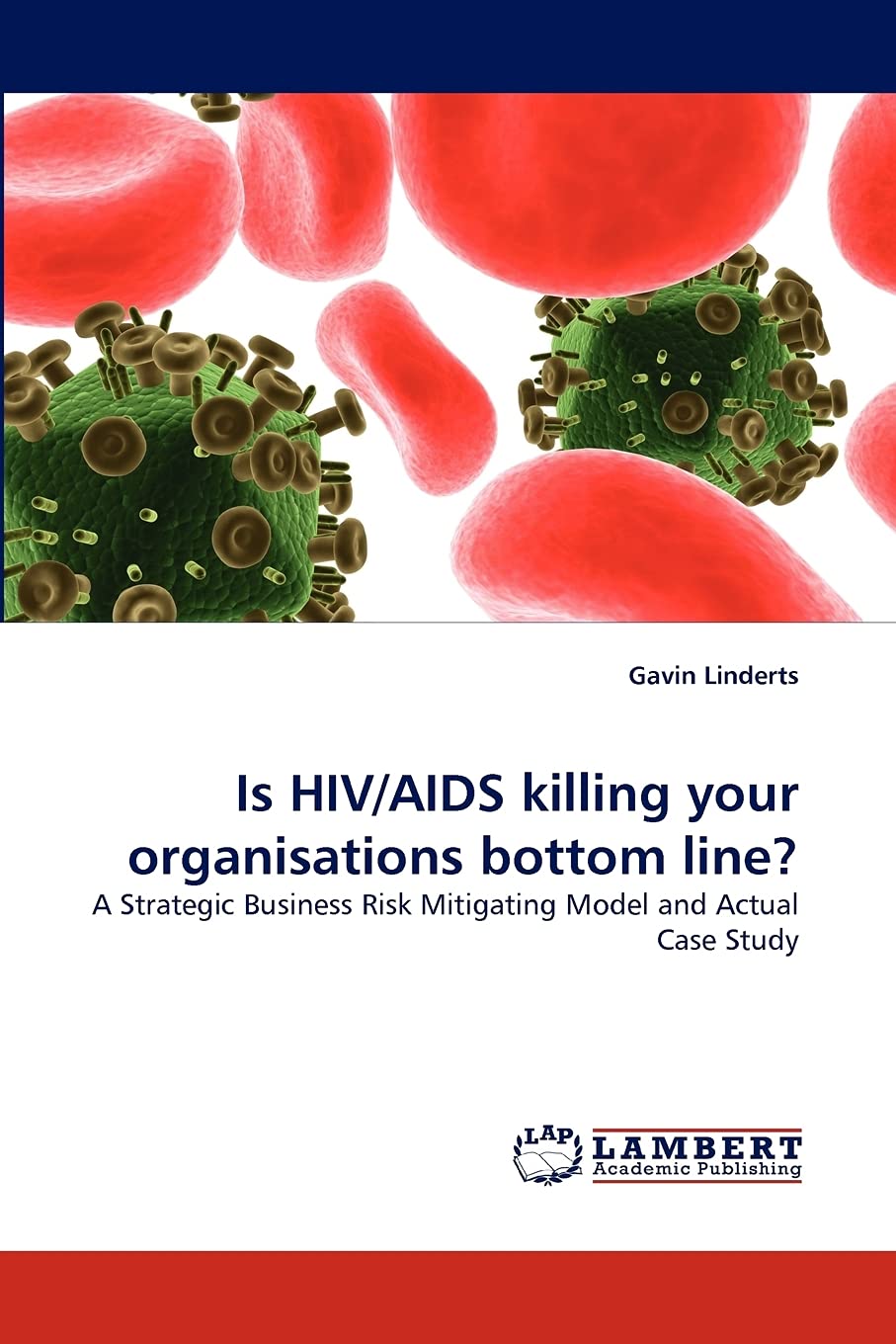 Is HIV/AIDS killing your organisations bottom line?: A Strategic Business Risk Mitigating Model and Actual Case Study Law