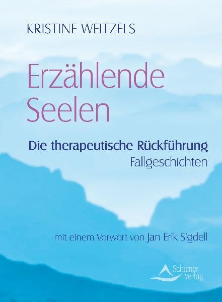 Erzählende Seelen: Die therapeutische Rückführung - Fallgeschichten Religion & Esotericism