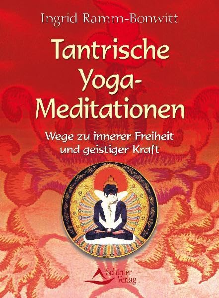 Tantrische Yoga-Meditationen - Wege zu innerer Freiheit und geistiger Kraft Partnership & Love