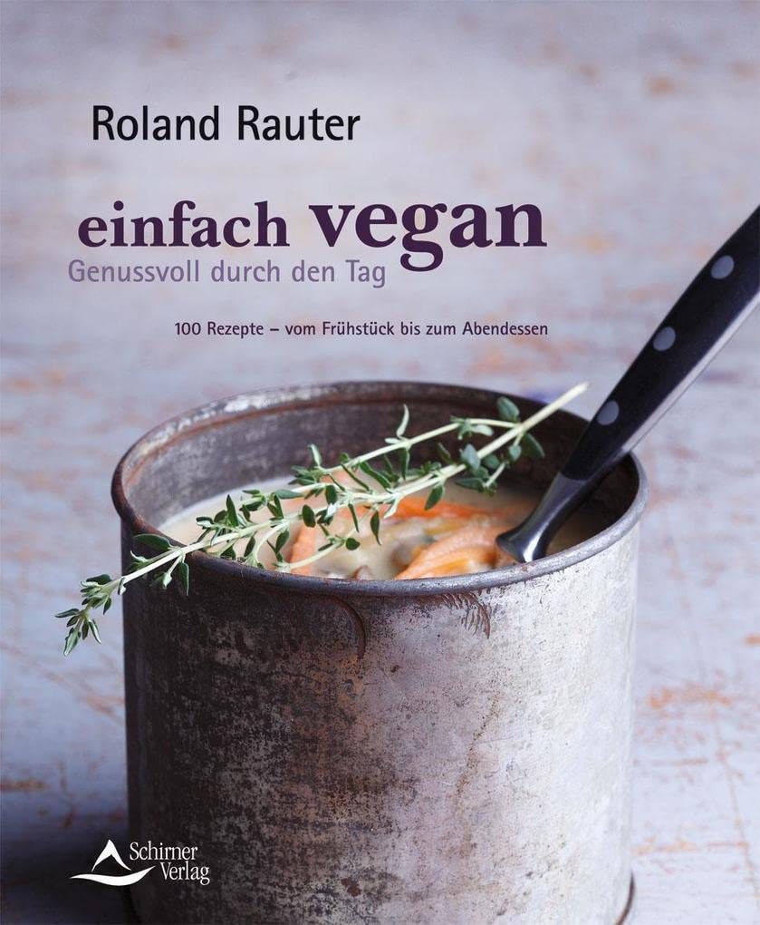 Einfach vegan -  Genussvoll durch den Tag Leisure, Home & Garden